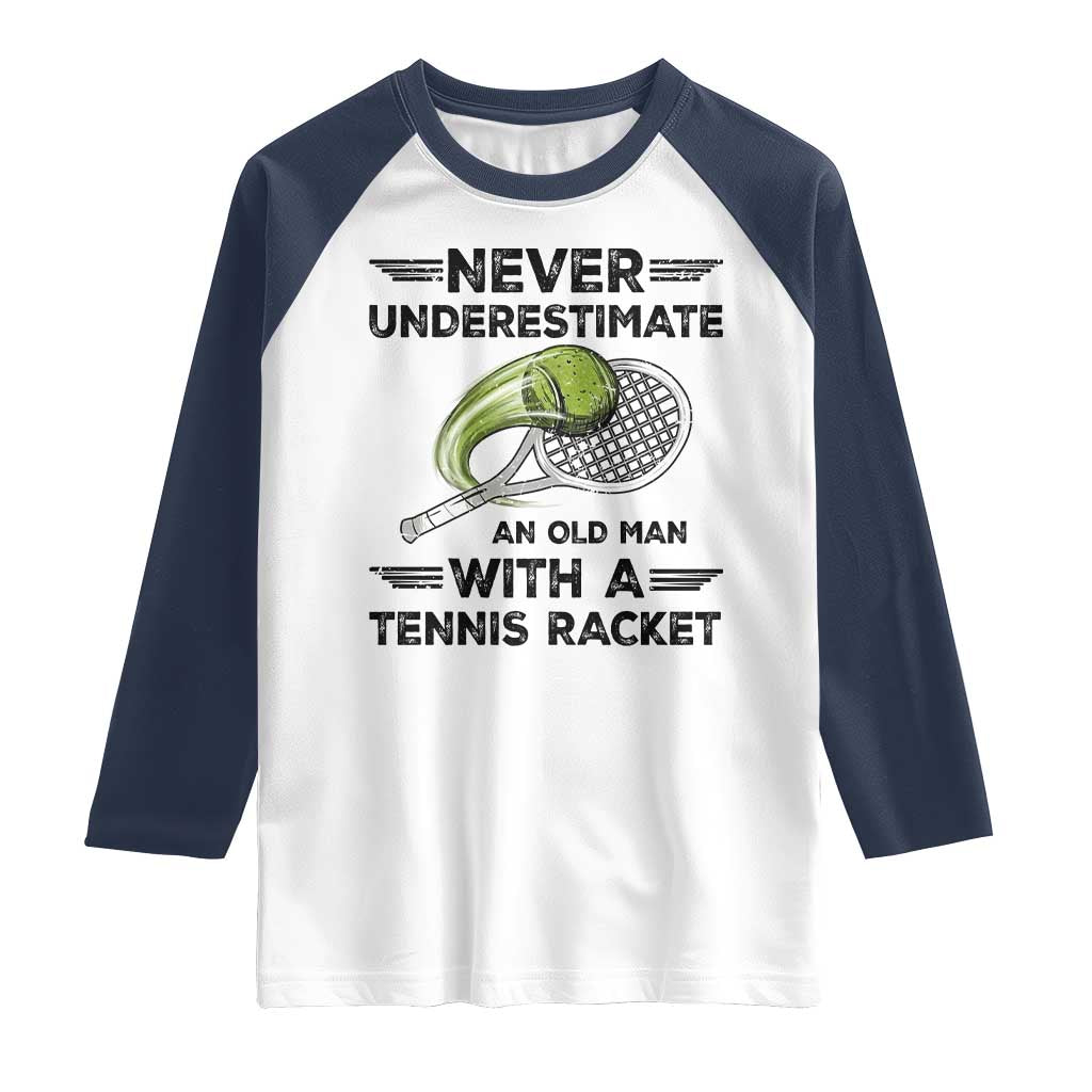 Funny Tennis Quote Raglan Shirt Never Underestimate An Old Man With A Tennis Racket - Wonder Print Shop