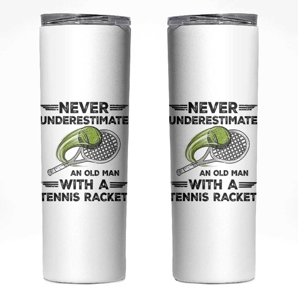 Funny Tennis Quote Skinny Tumbler Never Underestimate An Old Man With A Tennis Racket - Wonder Print Shop