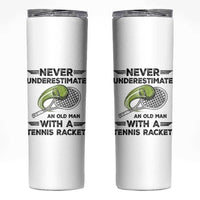 Funny Tennis Quote Skinny Tumbler Never Underestimate An Old Man With A Tennis Racket - Wonder Print Shop