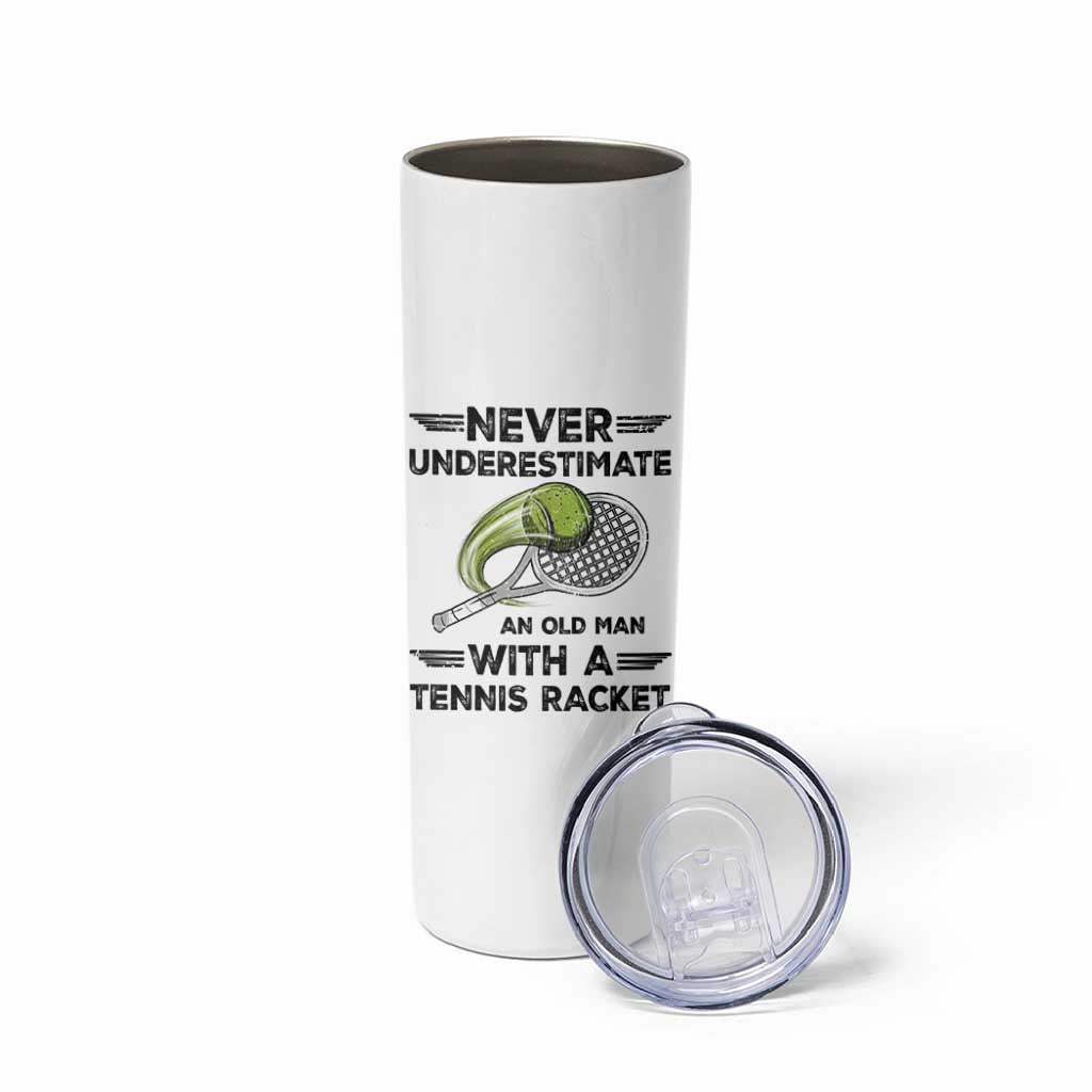 Funny Tennis Quote Skinny Tumbler Never Underestimate An Old Man With A Tennis Racket - Wonder Print Shop