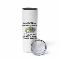 Funny Tennis Quote Skinny Tumbler Never Underestimate An Old Man With A Tennis Racket - Wonder Print Shop