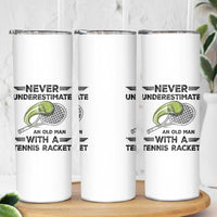 Funny Tennis Quote Skinny Tumbler Never Underestimate An Old Man With A Tennis Racket - Wonder Print Shop