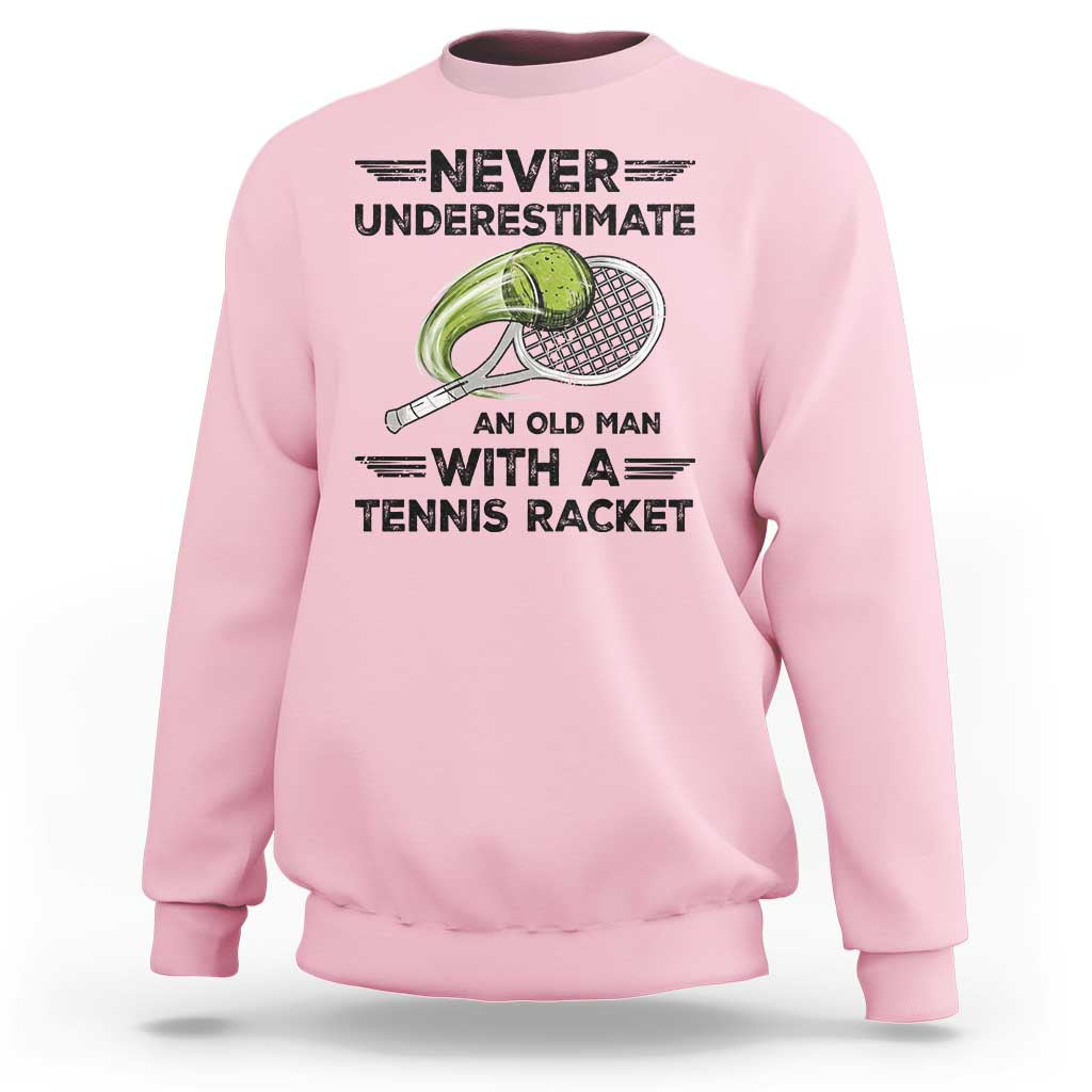 Funny Tennis Quote Sweatshirt Never Underestimate An Old Man With A Tennis Racket - Wonder Print Shop