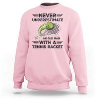 Funny Tennis Quote Sweatshirt Never Underestimate An Old Man With A Tennis Racket - Wonder Print Shop