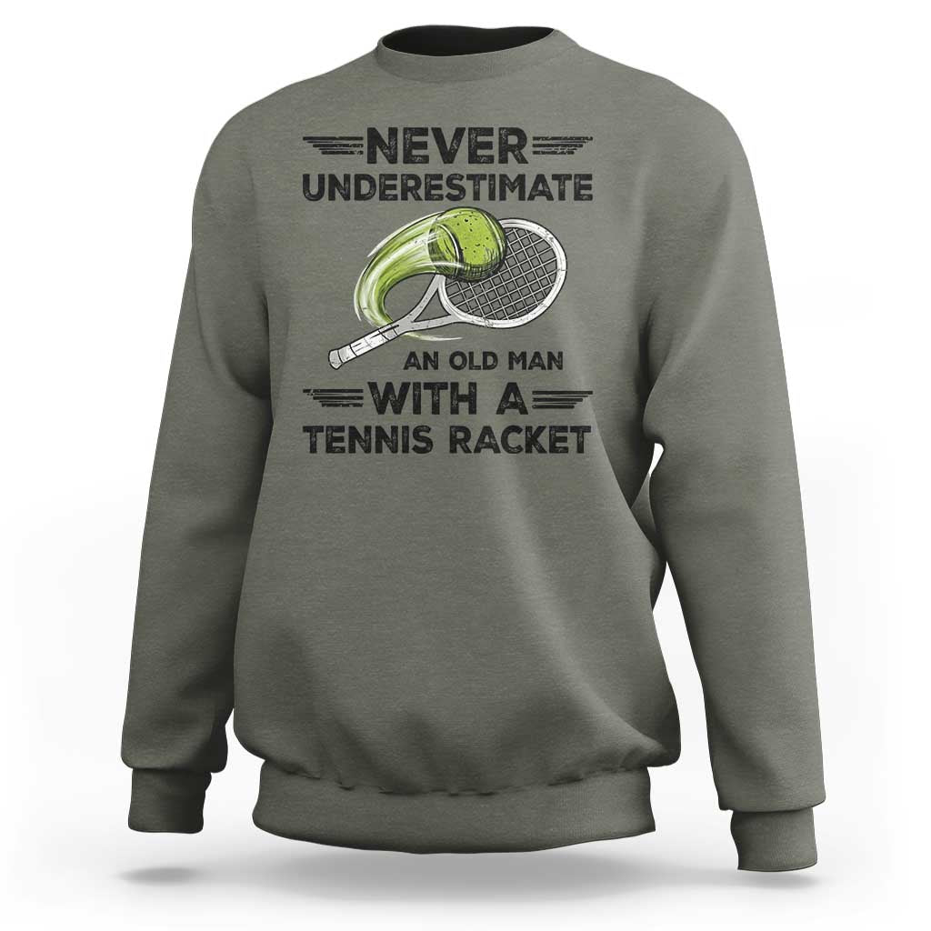 Funny Tennis Quote Sweatshirt Never Underestimate An Old Man With A Tennis Racket - Wonder Print Shop