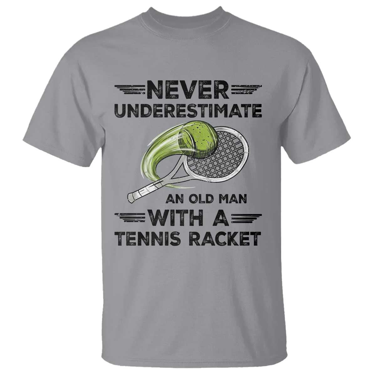 Funny Tennis Quote T Shirt Never Underestimate An Old Man With A Tennis Racket - Wonder Print Shop