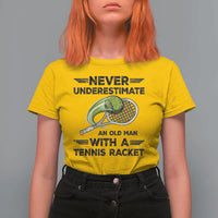 Funny Tennis Quote T Shirt For Women Never Underestimate An Old Man With A Tennis Racket - Wonder Print Shop