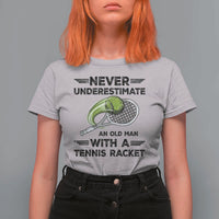 Funny Tennis Quote T Shirt For Women Never Underestimate An Old Man With A Tennis Racket - Wonder Print Shop
