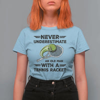 Funny Tennis Quote T Shirt For Women Never Underestimate An Old Man With A Tennis Racket - Wonder Print Shop