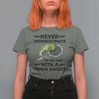 Funny Tennis Quote T Shirt For Women Never Underestimate An Old Man With A Tennis Racket - Wonder Print Shop