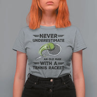Funny Tennis Quote T Shirt For Women Never Underestimate An Old Man With A Tennis Racket - Wonder Print Shop
