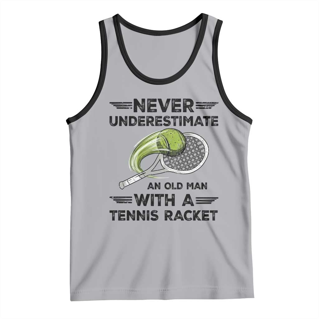 Funny Tennis Quote Tank Top Never Underestimate An Old Man With A Tennis Racket - Wonder Print Shop