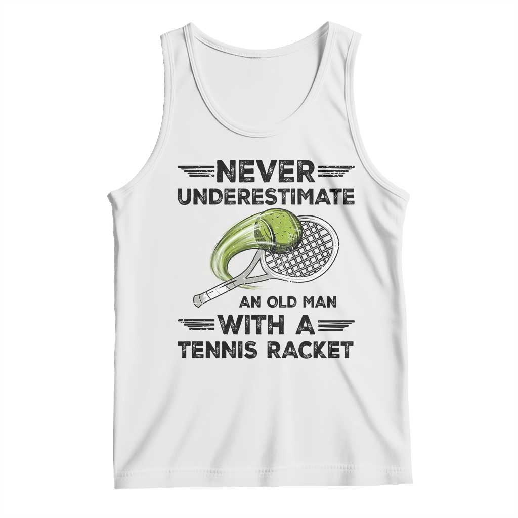 Funny Tennis Quote Tank Top Never Underestimate An Old Man With A Tennis Racket - Wonder Print Shop