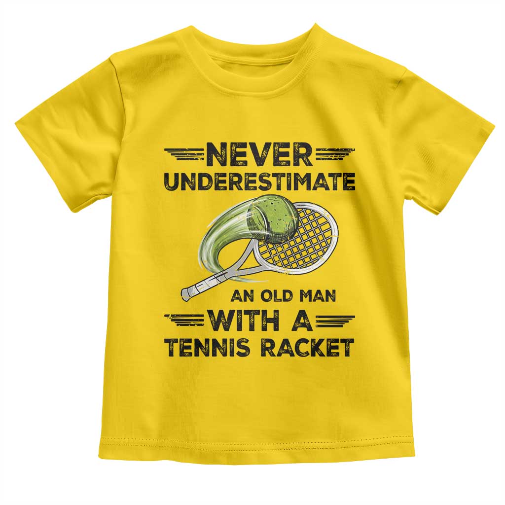 Funny Tennis Quote Toddler T Shirt Never Underestimate An Old Man With A Tennis Racket - Wonder Print Shop