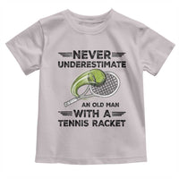 Funny Tennis Quote Toddler T Shirt Never Underestimate An Old Man With A Tennis Racket - Wonder Print Shop
