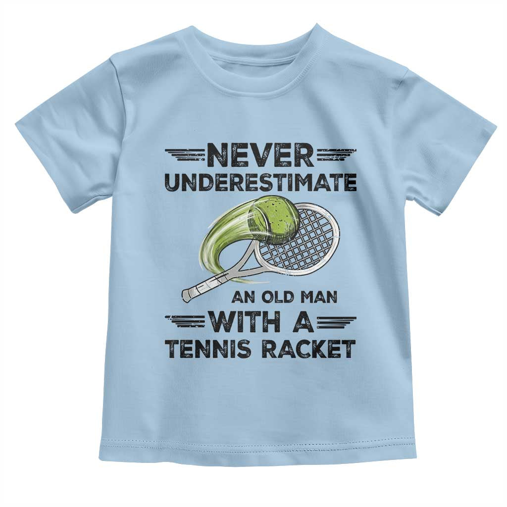 Funny Tennis Quote Toddler T Shirt Never Underestimate An Old Man With A Tennis Racket - Wonder Print Shop