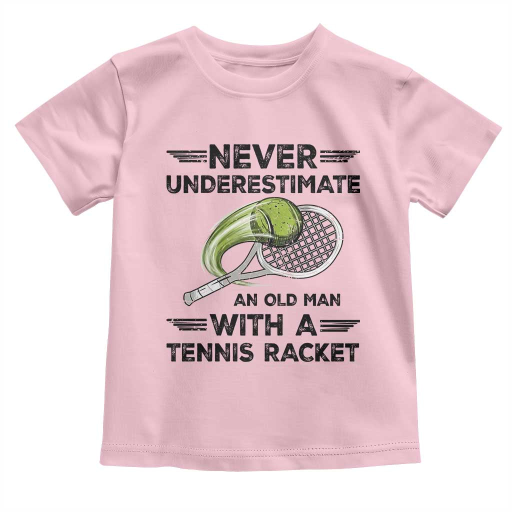 Funny Tennis Quote Toddler T Shirt Never Underestimate An Old Man With A Tennis Racket - Wonder Print Shop
