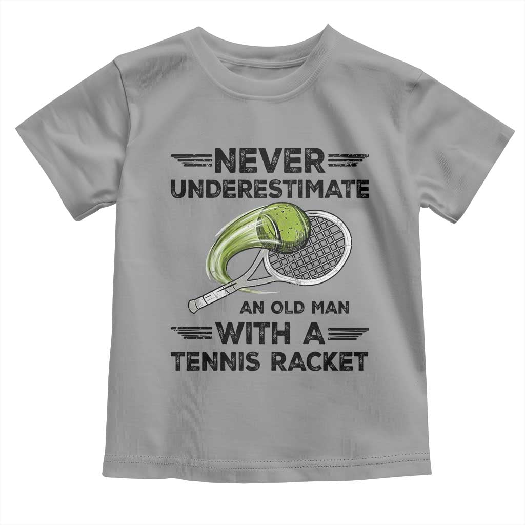 Funny Tennis Quote Toddler T Shirt Never Underestimate An Old Man With A Tennis Racket - Wonder Print Shop