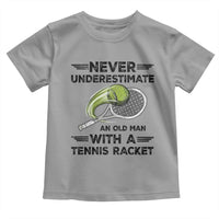 Funny Tennis Quote Toddler T Shirt Never Underestimate An Old Man With A Tennis Racket - Wonder Print Shop
