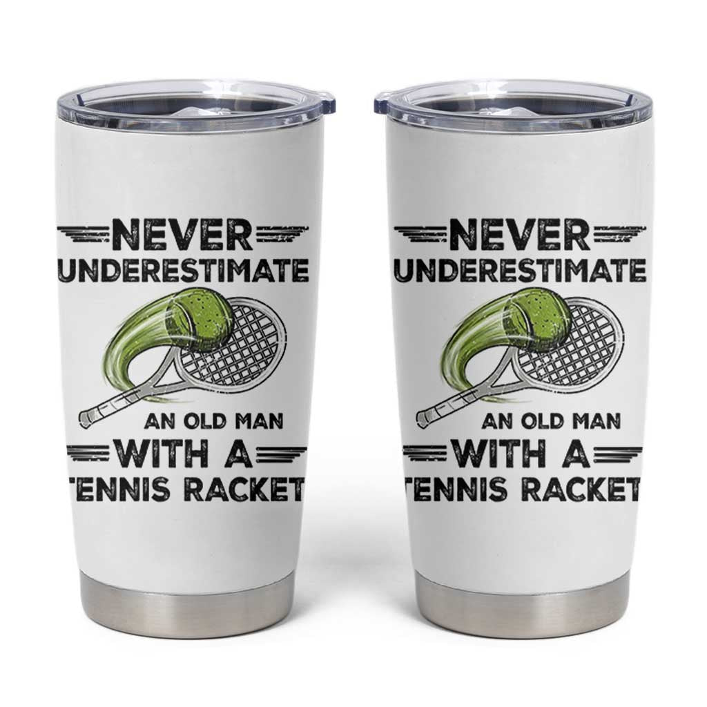 Funny Tennis Quote Tumbler Cup Never Underestimate An Old Man With A Tennis Racket - Wonder Print Shop