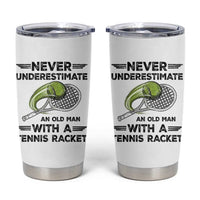 Funny Tennis Quote Tumbler Cup Never Underestimate An Old Man With A Tennis Racket - Wonder Print Shop