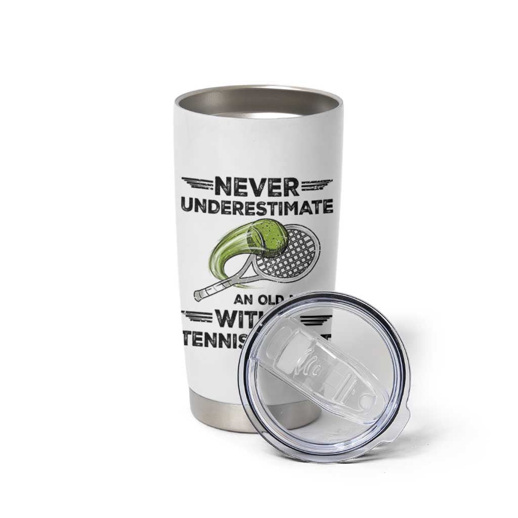 Funny Tennis Quote Tumbler Cup Never Underestimate An Old Man With A Tennis Racket - Wonder Print Shop