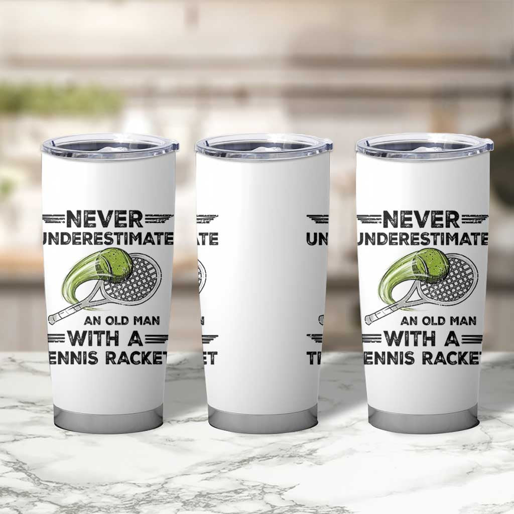 Funny Tennis Quote Tumbler Cup Never Underestimate An Old Man With A Tennis Racket - Wonder Print Shop