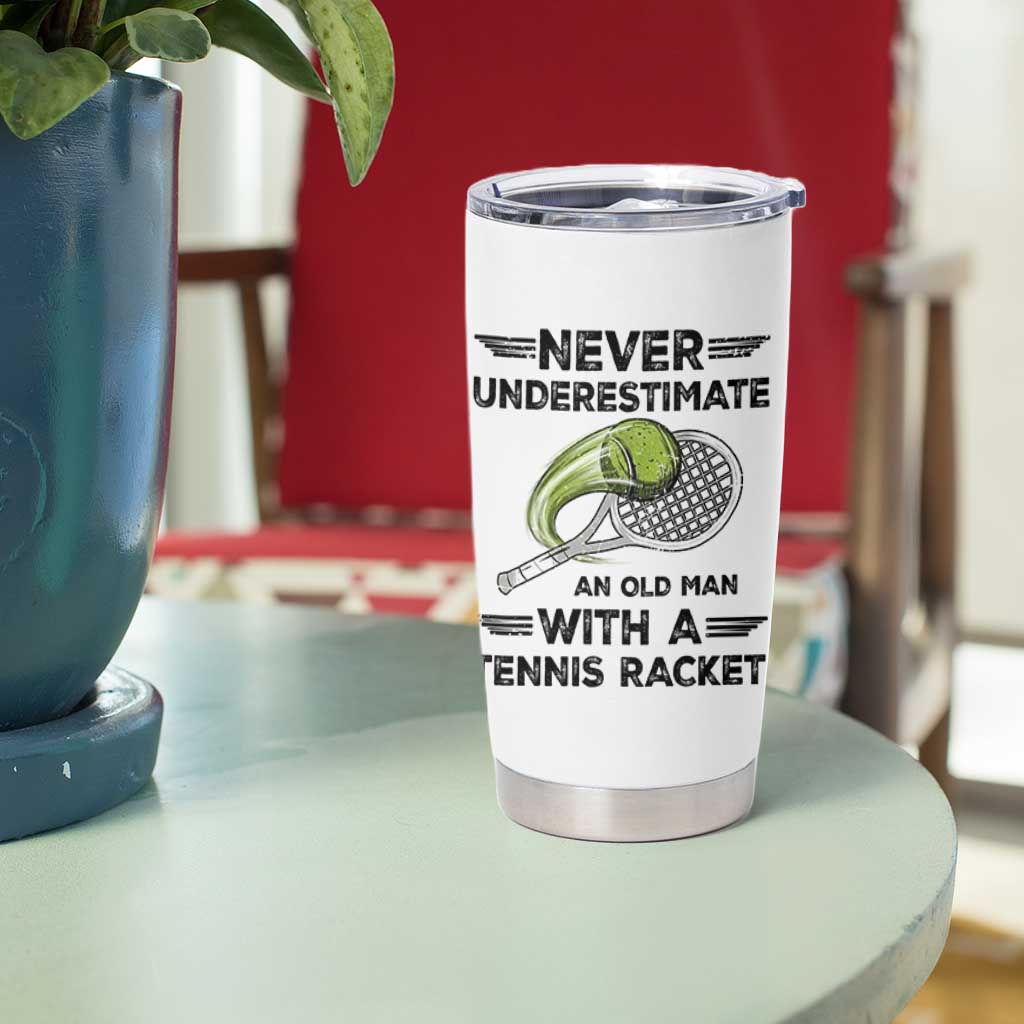 Funny Tennis Quote Tumbler Cup Never Underestimate An Old Man With A Tennis Racket - Wonder Print Shop