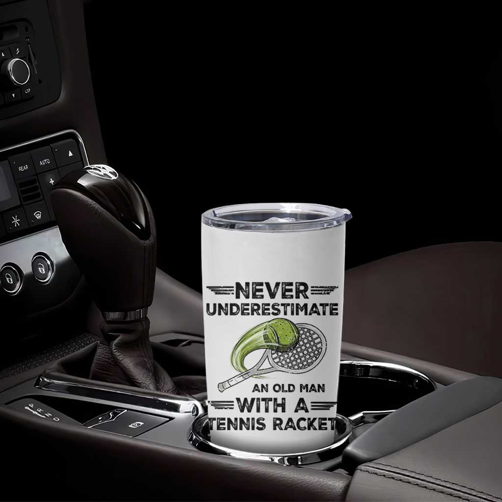 Funny Tennis Quote Tumbler Cup Never Underestimate An Old Man With A Tennis Racket - Wonder Print Shop