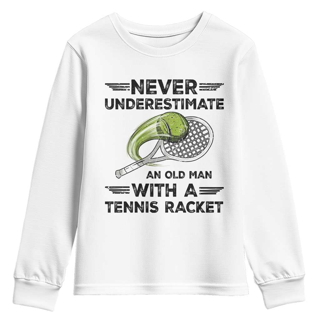 Funny Tennis Quote Youth Sweatshirt Never Underestimate An Old Man With A Tennis Racket - Wonder Print Shop