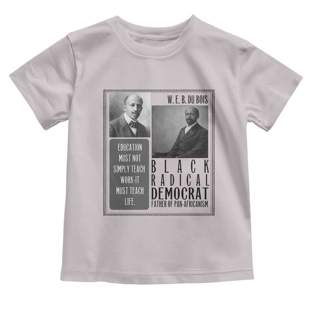 W E B Du Bois Toddler T Shirt Pan Africanism Intellectual Leader