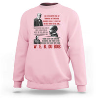 W E B Du Bois Education And Human Development Quote Sweatshirt