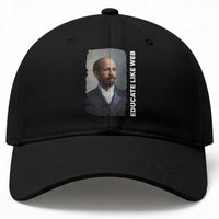 Educate Like W E B Baseball Cap African American Heritage