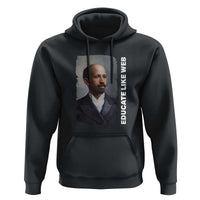 Educate Like W E B Hoodie African American Heritage