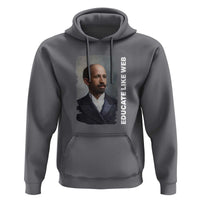 Educate Like W E B Hoodie African American Heritage