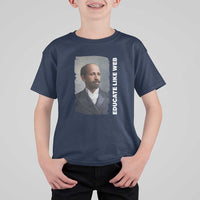 Educate Like W E B T Shirt For Kid African American Heritage