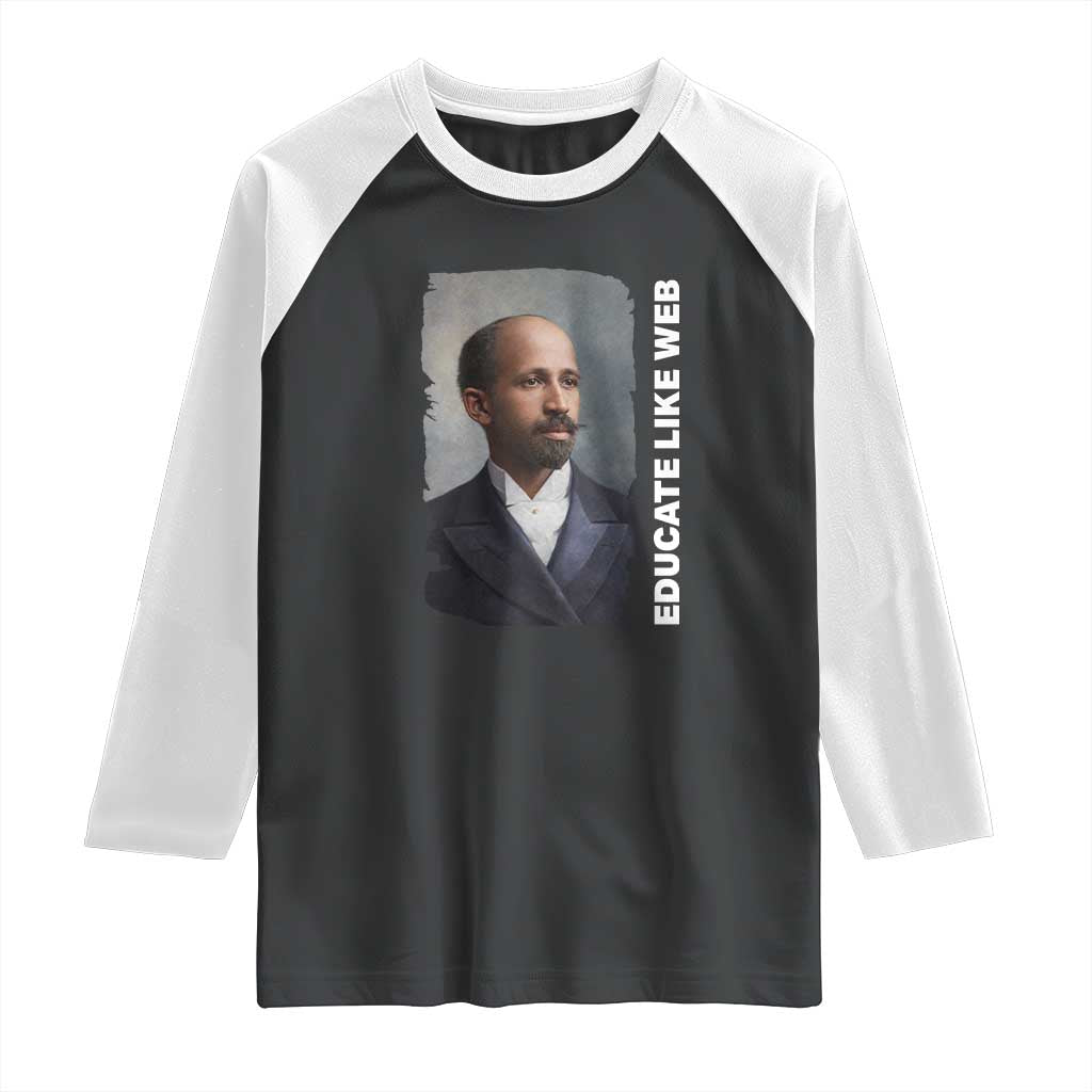 Educate Like W E B Raglan Shirt African American Heritage