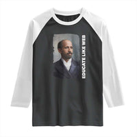 Educate Like W E B Raglan Shirt African American Heritage