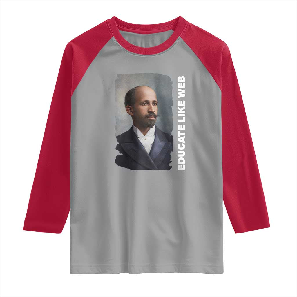 Educate Like W E B Raglan Shirt African American Heritage
