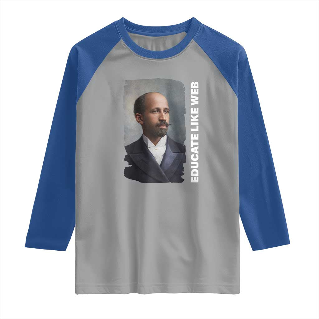 Educate Like W E B Raglan Shirt African American Heritage