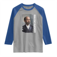 Educate Like W E B Raglan Shirt African American Heritage