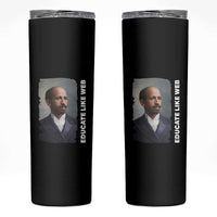 Educate Like W E B Skinny Tumbler African American Heritage
