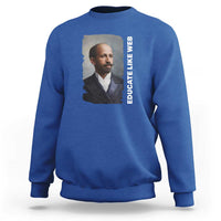 Educate Like W E B Sweatshirt African American Heritage