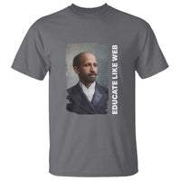 Educate Like W E B T Shirt African American Heritage