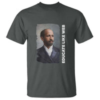 Educate Like W E B T Shirt African American Heritage