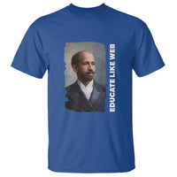 Educate Like W E B T Shirt African American Heritage