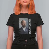 Educate Like W E B T Shirt For Women African American Heritage