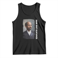 Educate Like W E B Tank Top African American Heritage