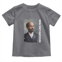 Educate Like W E B Toddler T Shirt African American Heritage