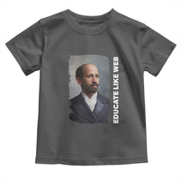 Educate Like W E B Toddler T Shirt African American Heritage